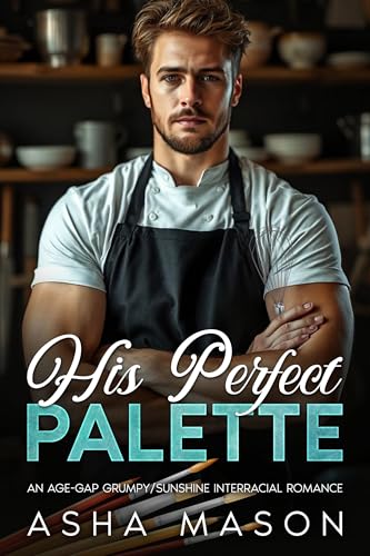 His Perfect Palette: An Age-Gap Grumpy/Sunshine Romance (Unexpected Heirs Book 1)