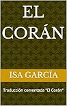 El Corán: Traducción comentada "El Corán" (Spanish Edition)