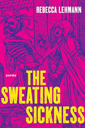 The Sweating Sickness: Poems (Pitt Poetry Series)