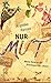 Nur Mut - Meine Reise zu den Abenteuern des Lebens