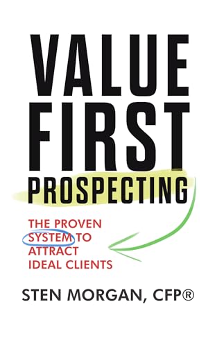 Value First Prospecting: The Proven System to Attract Ideal Clients (Kindle Edition)