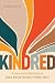 Kindred: A Seven-Session Bible Study on God's Vision for Multiethnic Unity