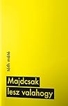 Majdcsak lesz val...