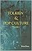 Tolkien and Pop Culture: Volume I (Tolkien Pop! Series in Tolkien and Pop Culture Book 1)