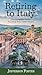 Retiring to Italy: The Complete Guide to Living Your Italian Dream