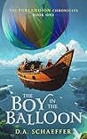The Boy in the Balloon by D.A. Schaeffer