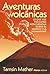 Aventuras volcánicas: Lo que los volcanes nos cuentan sobre el mundo y la humanidad (Alianza Ensayo) (Spanish Edition)