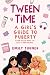 Tween Time: A Girls Guide t...