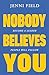 Nobody Believes You by Jenni Field