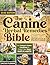The Canine Herbal Remedies Bible: The Complete Guide to Holistic Canine Herbalism with Clinically Proven & Effective Protocols for Common Canine Conditions to Protect Your Dog’s Health & Longevity