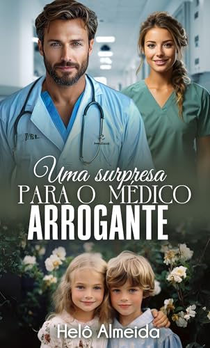 Uma Surpresa para o Médico Arrogante (Portuguese Edition)