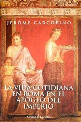 Portada de La vida cotidiana en Roma en el apogeo del Imperio, de Jérôme Carcopino