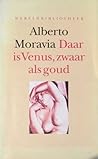 daar is Venus, zwaar als goud by Alberto Moravia