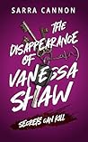 The Disappearance of Vanessa Shaw by Sarra Cannon