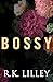 Bossy by R.K.  Lilley