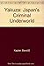 Yakuza: Japan's Criminal Underworld