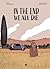 In the End We All Die: A Gr...