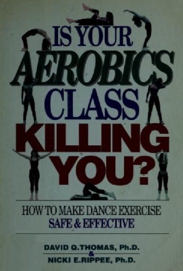 Is Your Aerobics Class Killing You?: How to Make Dance Exercise Safe and Effective