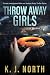 Throw Away Girls by K.J. North