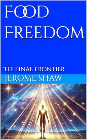 Food Freedom: The Final Frontier (Pranic Living)