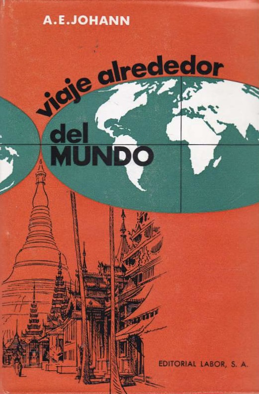 Viaje alrededor del mundo. Un reflejo vivo de pueblos y paisajes