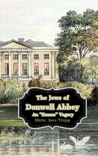 The Jews of Donwell Abbey: An Emma Vagary (Kindle Edition)