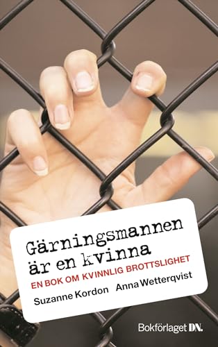 Gärningsmannen är en kvinna - en bok om kvinnlig brottslighet (Hardcover)