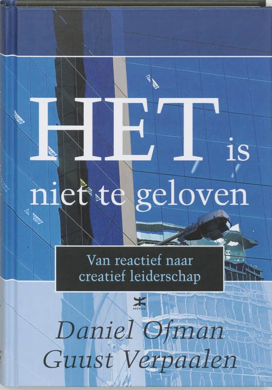 HET is niet te geloven; van reactief naar creatief leiderschap (Hardcover)
