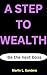 A STEP TO WEALTH : Be the n...