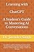Learning with ChatGPT: A Student’s Guide to Mastering AI Conversations