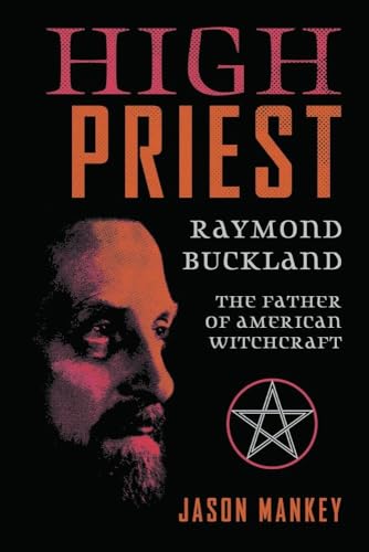 High Priest: Raymond Buckland, the Father of American Witchcraft (Paperback)