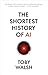 The Shortest History of AI by Toby Walsh