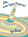 ¡Oh, cúan lejos llegarás! (Oh, the Places You'll Go! Spanish ... by Dr. Seuss