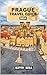 Prague Travel Guide 2024: D...
