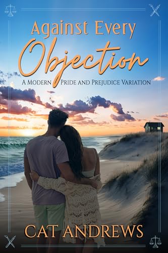 Against Every Objection: A Modern Pride and Prejudice Variation (Kindle Edition)