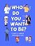 Who Do You Want To Be?: Cos...