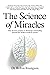 The Science of Miracles by Dr Robin Youngson