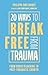20 Ways to Break Free From Trauma by Philippa Smethurst 20 Ways to Break Free From Trauma by Philippa Smethurst