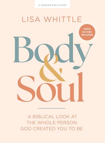Body and Soul - Bible Study for Women with Video Access: A Biblical Look at the Whole Person God Created You to Be (Paperback)