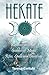 HEKATE: Connect with the Goddess of Magic. Rites, Spells and Devotions (Hekate, Goddess of Witchcraft Book 1)