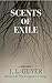 Scents of Exile by J. L. Guyer