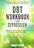 DBT Workbook for Depression...
