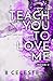 Teach You to Love Me