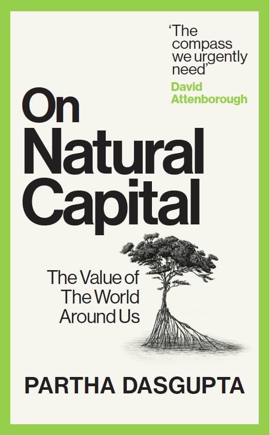 On Natural Capital: The Value of the World Around Us (Kindle Edition)