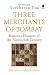 Three Merchants of Bombay: Business Pioneers of the Nineteenth Century