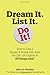 Dream It. List It. Do It! by Lia Steakley
