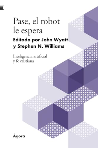 Pase, el robot le espera: Inteligencia artificial y fe cristiana (Spanish Edition)