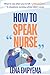 How to Speak Nurse: What to...
