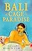 Bali, A Cage In Paradise