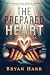 The Prepared Heart: A life ...
